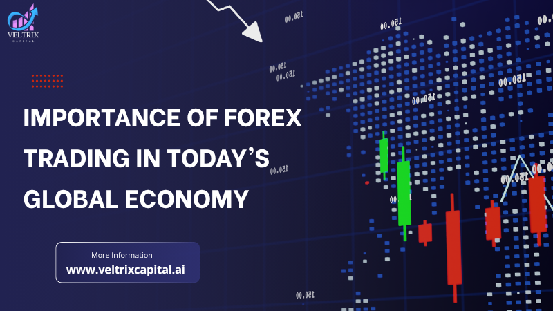 Importance of Forex Trading in Today’s Global Economy